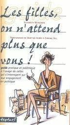 Les filles, on n'attend plus que vous ! : guide pratique et polémique à l'usage de celles qui s'inte