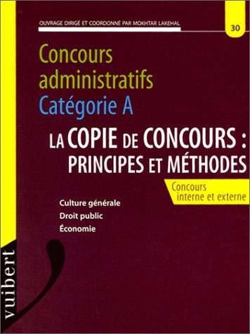 La copie de concours, principes et méthodes : concours administratifs, catégorie A, concours interne