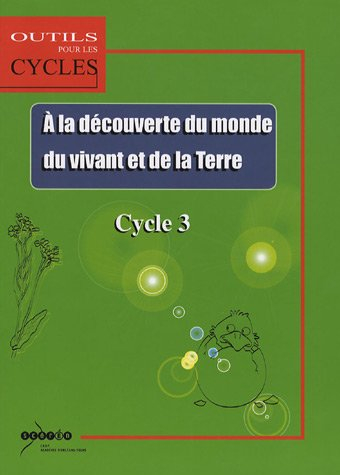Le monde du vivant La terre : Au Cycle 3