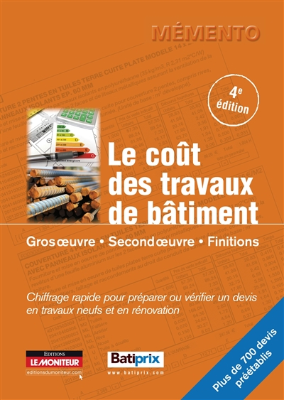 Le coût des travaux de bâtiment. Vol. 1. Gros oeuvre, second oeuvre, finitions : chiffrage rapide po