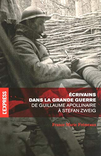 Ecrivains dans la Grande Guerre : de Guillaume Apollinaire à Stefan Zweig