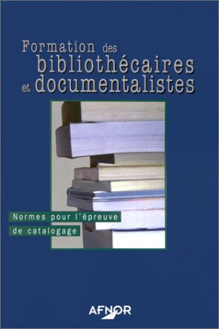 formation des bibliothécaires et documentalistes : normes pour l'épreuve de catalogage