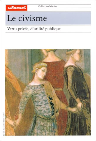 Le civisme : vertu privée, d'utilité publique