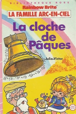 la cloche de pâques : la famille arc-en-ciel : collection : bibliothèque rose cartonnée