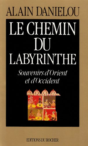 Le Chemin du labyrinthe : souvenirs d'Orient et d'Occident