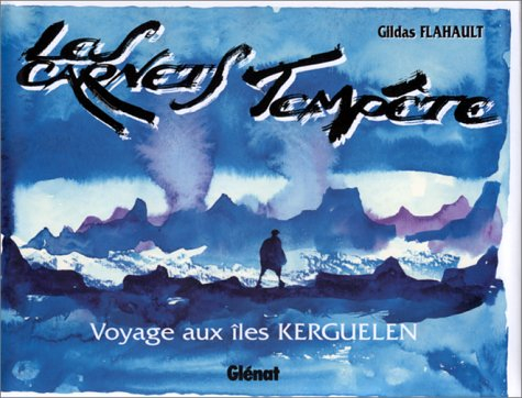 Les carnets tempête : voyage aux îles Kerguelen