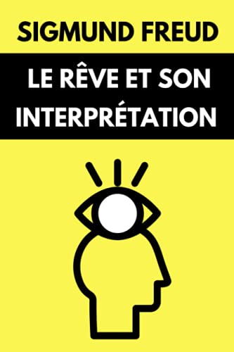 Le Rêve et Son Interprétation de Freud: Version simplifiée du livre "L'interprétation du rêve" | Édi
