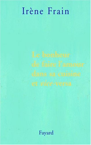Le bonheur de faire l'amour dans sa cuisine et vice versa