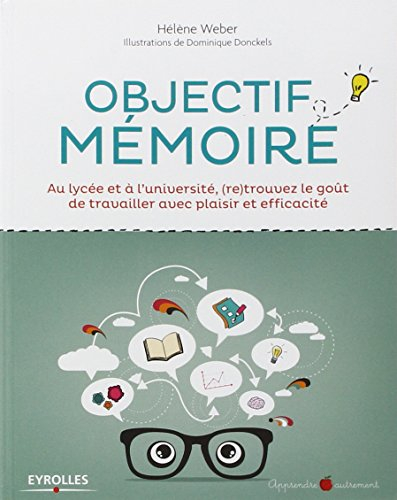 Objectif mémoire : au lycée et à l'université, (re)trouvez le goût de travailler avec plaisir et eff