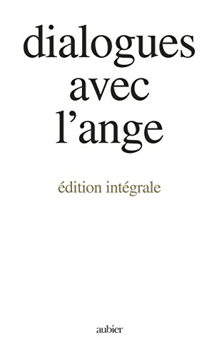 Dialogues avec l'ange : édition intégrale