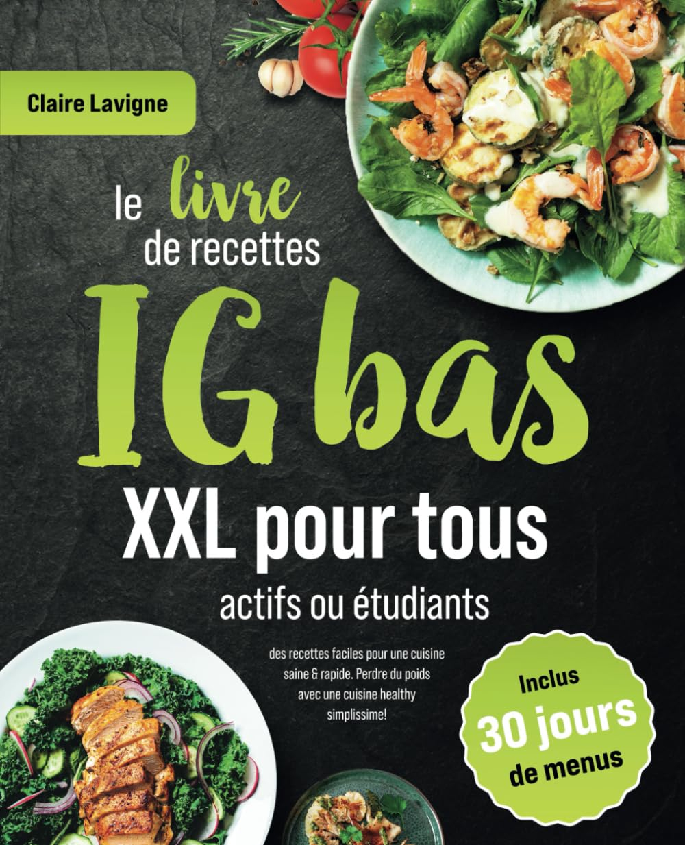 Le livre de recettes IG bas XXL pour tous actifs ou étudiants: des recettes faciles pour une cuisine