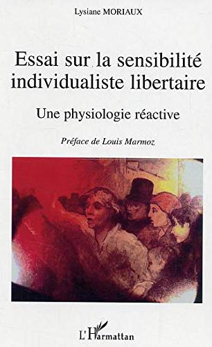 Essai sur la sensibilité individualiste libertaire : une physiologie réactive