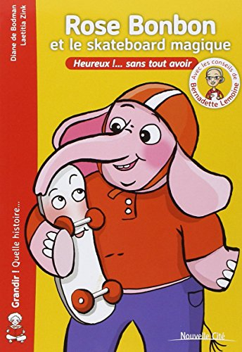Rose Bonbon et le skateboard magique : heureux !... sans tout avoir