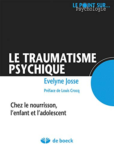 Le traumatisme psychique : chez le nourrisson, l'enfant et l'adolescent