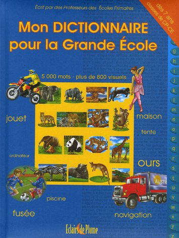 Mon dictionnaire pour la grande école : 5.000 mots, plus de 800 visuels : classes de CP-CE