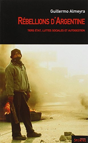 Rébellions d'Argentine : tiers état, luttes sociales et autogestion