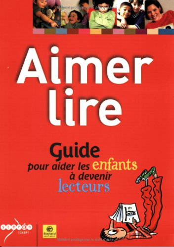 Aimer lire : guide pour aider les enfants à devenir lecteurs