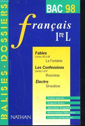 Français 1re L, bac 98 : Les Fables de La Fontaine (Livres VII à XII), Les Confessions de Rousseau (