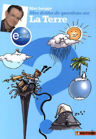 Mes drôles de questions sur la Terre