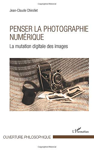 Penser la photographie numérique : la mutation digitale des images