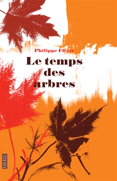 Le temps des arbres : récit