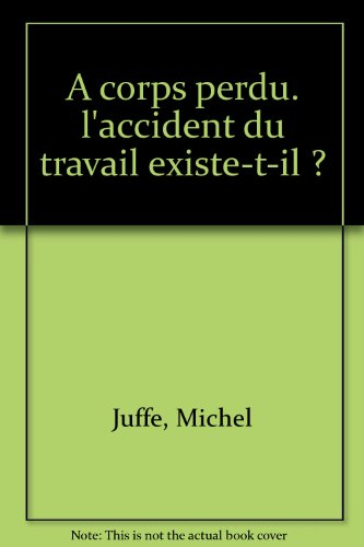 A corps perdu : L'Accident du travail existe-t-il ?