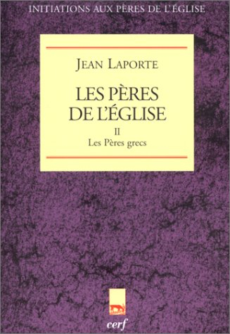 Les Pères de l'Eglise. Vol. 2. Les Pères grecs