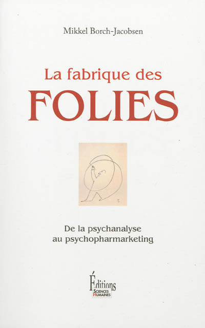 La fabrique des folies : de la psychanalyse au psychomarketing