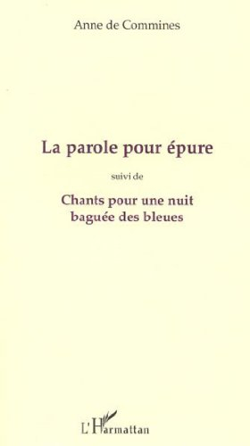 La parole pour épure. Chants pour une nuit baguée des bleues