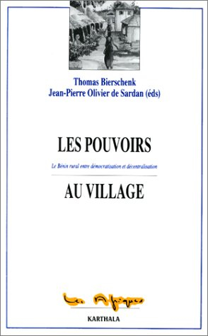 Les pouvoirs au village : le Bénin rural entre démocratisation et décentralisation