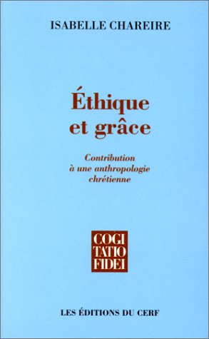 Ethique et grâce : contribution à une anthropologie chrétienne