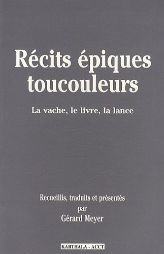 Récits épiques toucouleurs : la vache, le livre, la lance