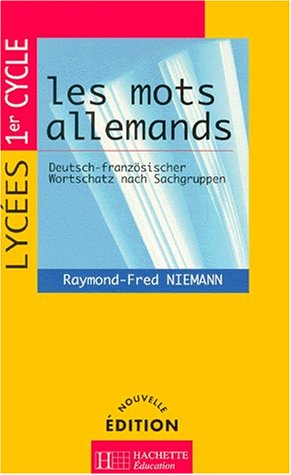 Les mots allemands, lycées 1er cycle : Deutsch-Französischer Wortschatz nach Sachgruppen
