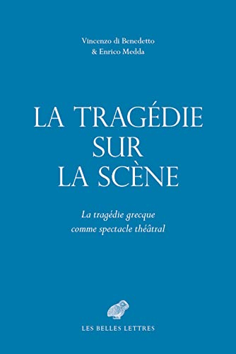 La tragédie sur la scène : la tragédie grecque comme spectacle théâtral