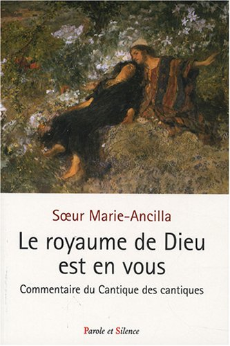Le royaume de Dieu est en vous ! : commentaire du Cantique des cantiques