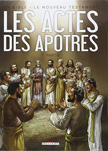 La Bible, le Nouveau Testament. Les Actes des Apôtres. Vol. 1