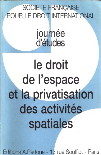 Le droit de l'espace et la privatisation des activités spatiales : journées d'études