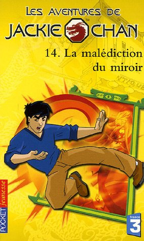 Les aventures de Jackie Chan. Vol. 14. La malédiction du miroir