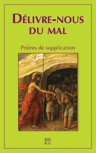 Délivre-nous du mal : prières de supplication