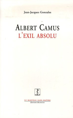 Albert Camus, l'exil absolu