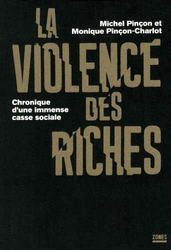 La violence des riches : chronique d'une immense casse sociale
