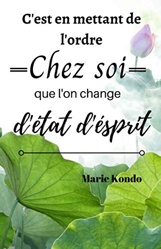 "C'est en mettant de l'ordre Chez Soi que l'on change d'etat d'esprit" Marie Kondo: Carnet pointillé