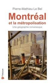 Montréal et la métropolisation, une géographie romanesque
