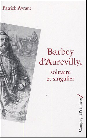 Barbey d'Aurevilly : solitaire et singulier