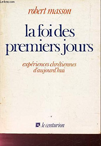 La Foi des premiers jours : expériences chrétiennes d'aujourd'hui