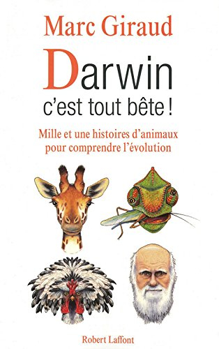 Darwin, c'est tout bête ! : mille et une histoires d'animaux pour comprendre l'évolution
