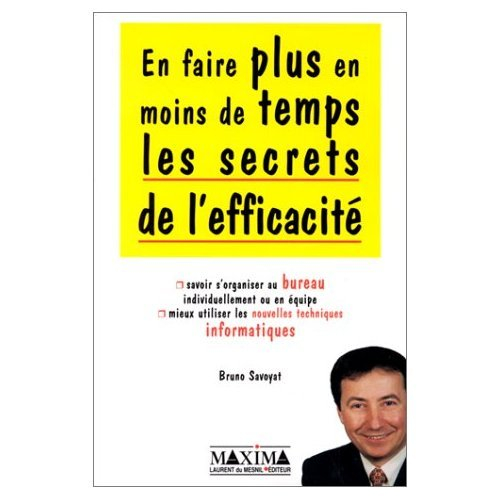 les secrets de l'efficacité : en faire plus en moins de temps