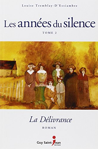 Les années du silence. Vol. 2. La délivrance