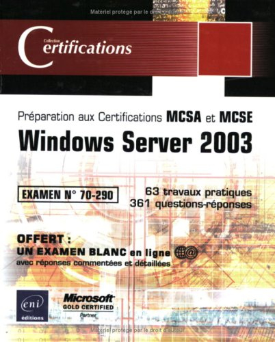 Windows Server 2003 : préparation aux certifications MCSA et MCSE, examen 70-290 : 63 travaux pratiq