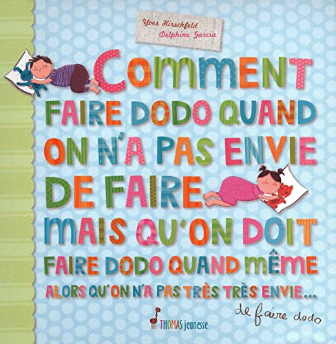 Comment faire dodo quand on n'a pas envie de faire dodo mais qu'on doit faire dodo quand même alors 